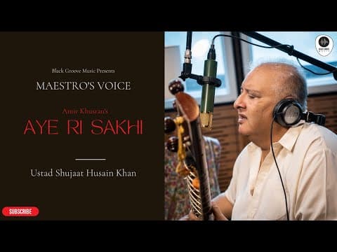 Maestro's Voice - Ustad Shujaat Husain Khan sings 'Aye Ri Sakhi'