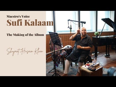 The Making of "Maestro's Voice - Sufi Kalaam" by Ustad Shujaat Khan